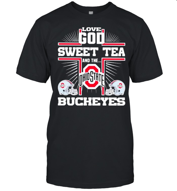 Love god sweet tea and the ohio state bucheyes shirts