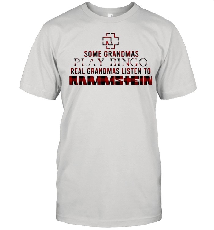 Some Grandmas play bingo REAL GRANDMAS LISTEN TO RAMMSTEAIN shirt Classic Men's T-shirt