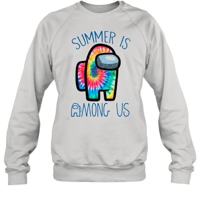 Summer Is Among Us shirt Unisex Sweatshirt