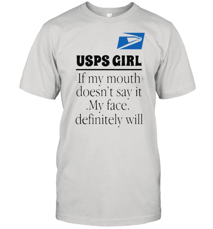 USPS girl if my mouth doesnt say it my face definitely will shirt Classic Men's T-shirt