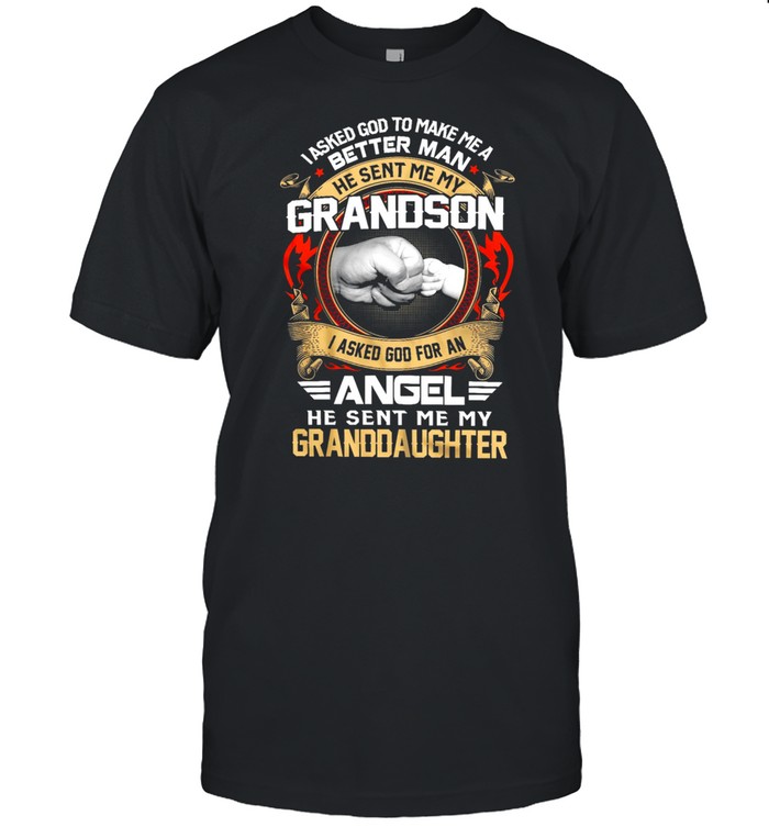 I Asked God To Make Me A Better Man Grandson Angel Granddaughter 2021 shirt Classic Men's T-shirt