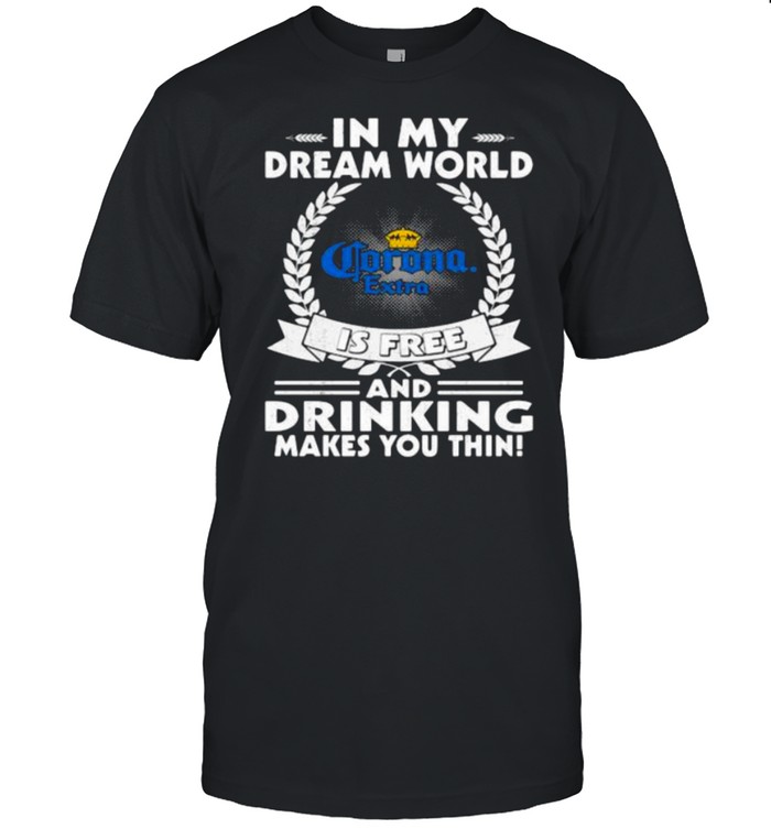 Ins Mys Dreams Worlds Coronas Extras Iss Frees Ands Drinkings Makes Yous Thins Shirts