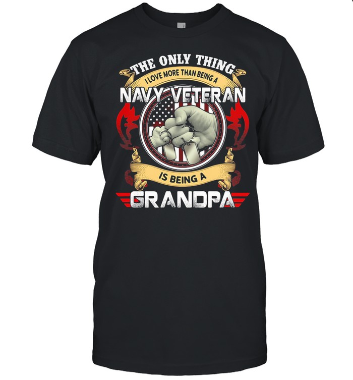 The Only Thing I Love More Than Being A Navy Veteran Is Being A Grandpa  Classic Men's T-shirt