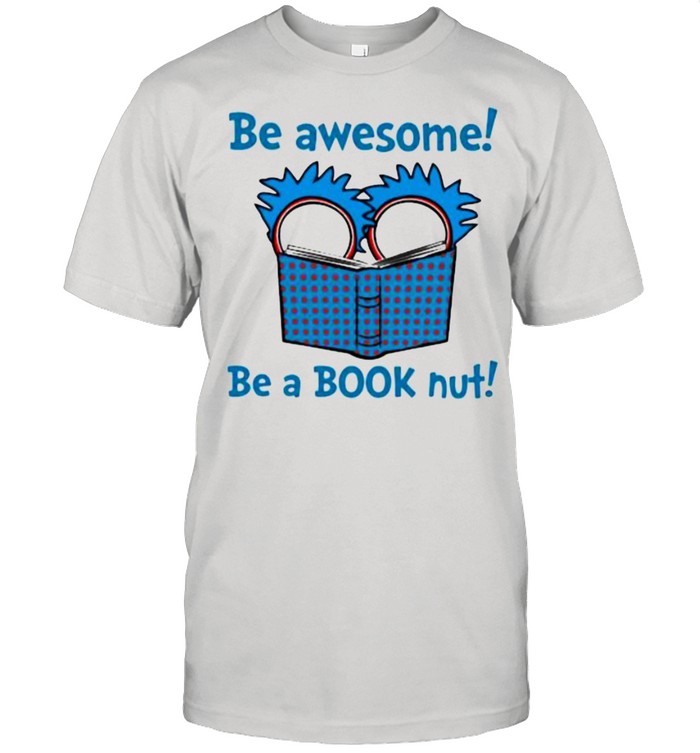 Be Awesome Be A Book Nut Teacher Rick  Classic Men's T-shirt