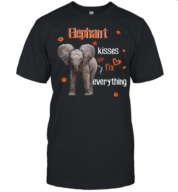 Elephant Kisses Fix Everything Shirts