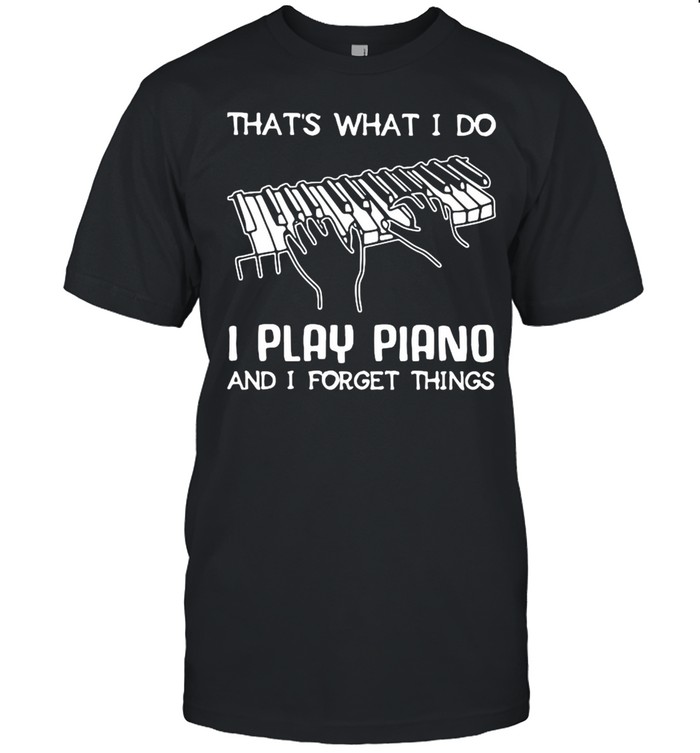 Thats’ss Whats Is Dos Is Plays Pianos Ands Is Forgets Thingss Shirts