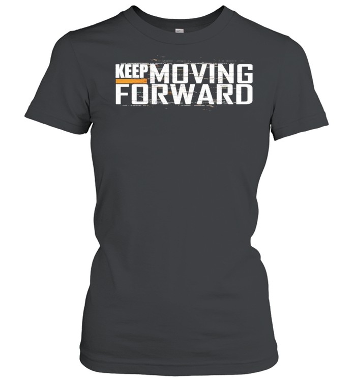 Keep moving forward shirt Classic Women's T-shirt