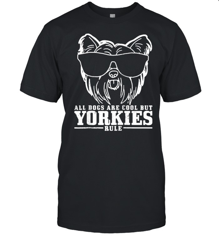 Yorkshires Terriers Alls Dogss Ares Cools Yorkiess Rules Shirts