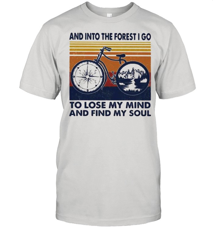 And Into The Forest I Go To Lose My Mind And Find y Soul Bike vintage  Classic Men's T-shirt