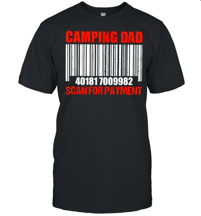 Camping dad scan for payment shirt