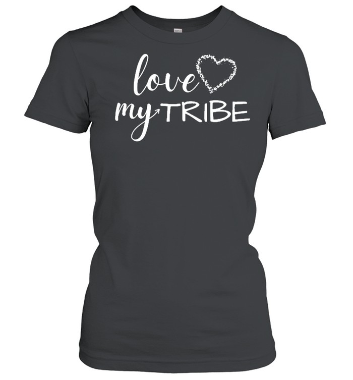 Love my Tribe shirt Classic Women's T-shirt