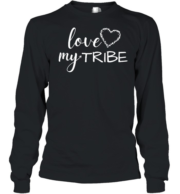 Love my Tribe shirt Long Sleeved T-shirt