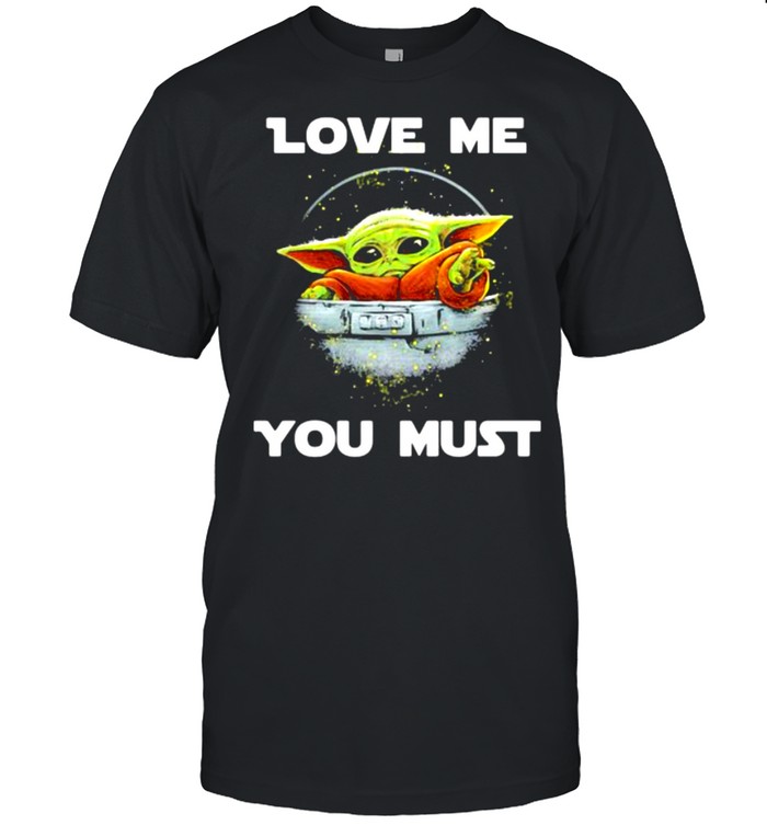 Love me you must yoda shirt Classic Men's T-shirt