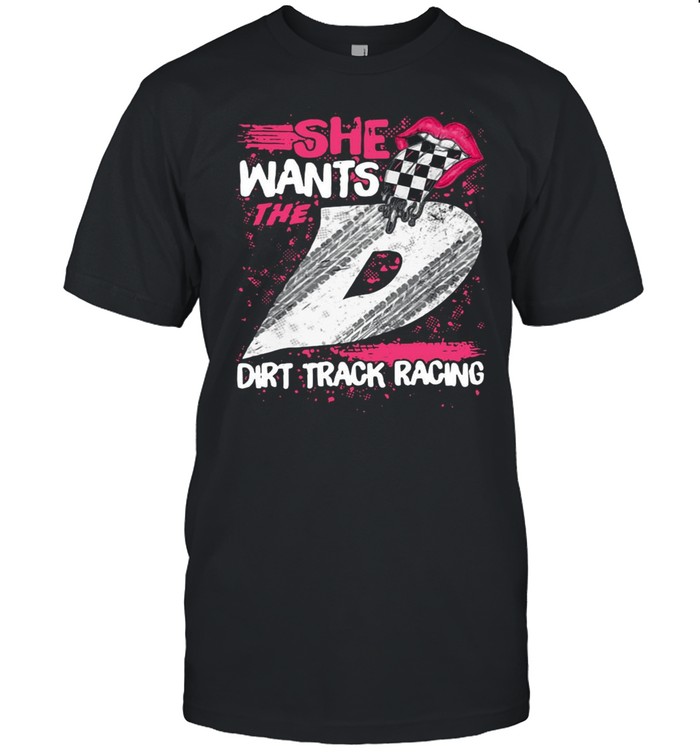 She Wants The Dirt Track Racing Girl D Shirts