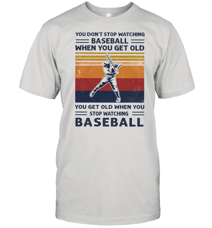You dont stop watching baseball when you get old vintage shirt Classic Men's T-shirt