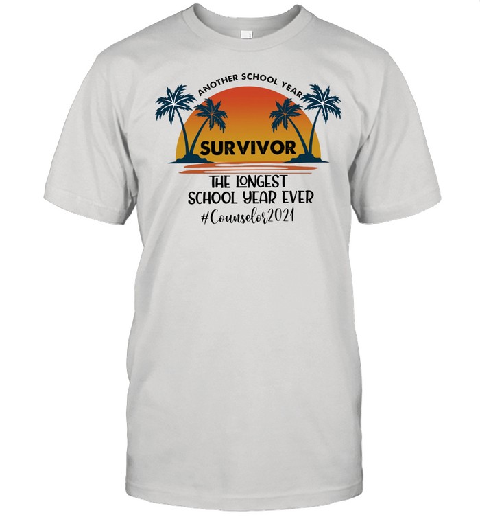 Another school year survivor the longest school year ever counselor 2021 sunset shirts