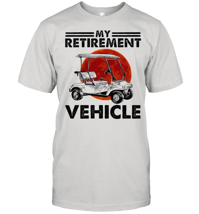 My retirement Vehicle shirts