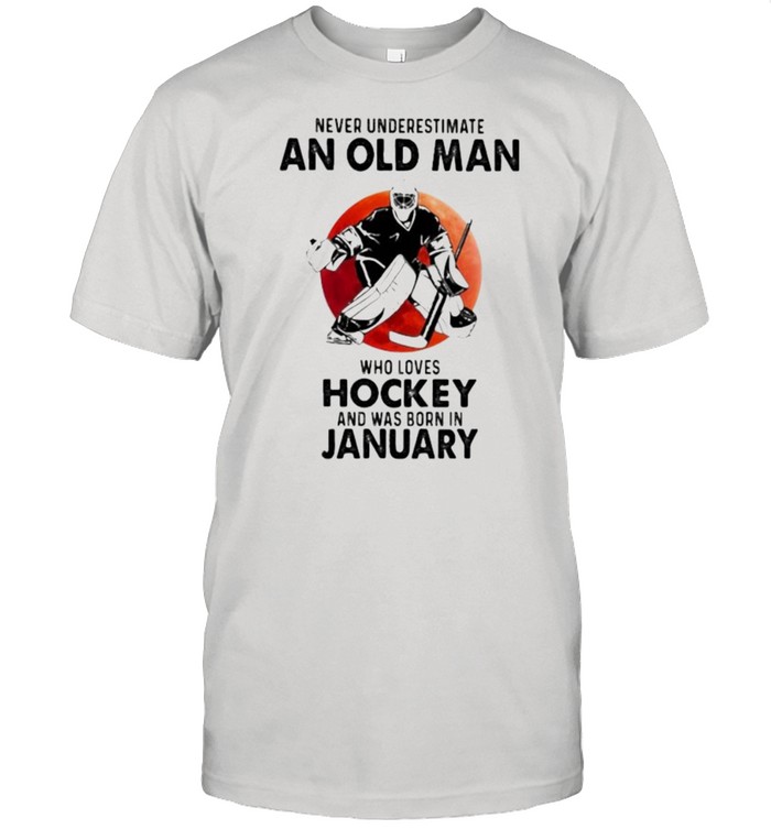 Never Underestimate An Old Man Who Loves Hockey And Was Born In January Blood Moon shirt Classic Men's T-shirt