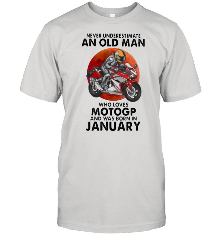 Never Underestimate An Old Man Who Loves Motogp And Was Born In January Blood Moon Shirts
