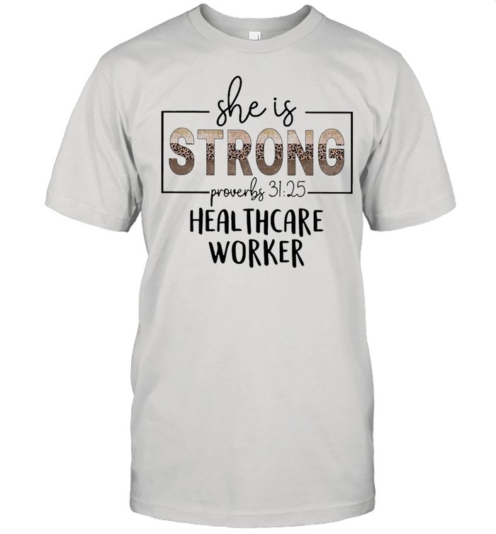 She Is Strong Proverbs 31 25 Healthcare Worker  Classic Men's T-shirt