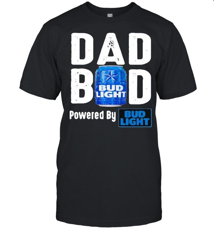 Dads Bods Powereds Bys Buds Lights shirts