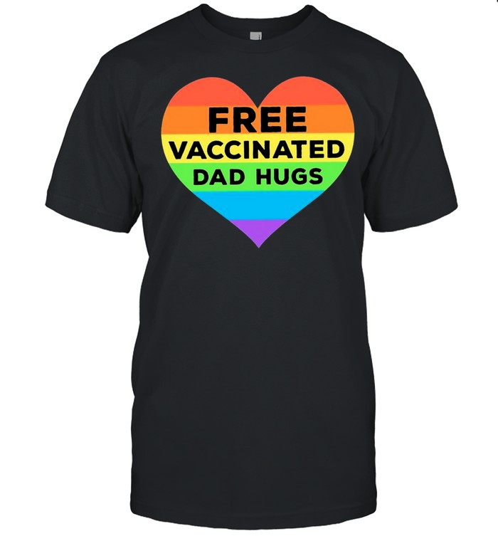 Frees Vaccinateds Dads Hugss shirts