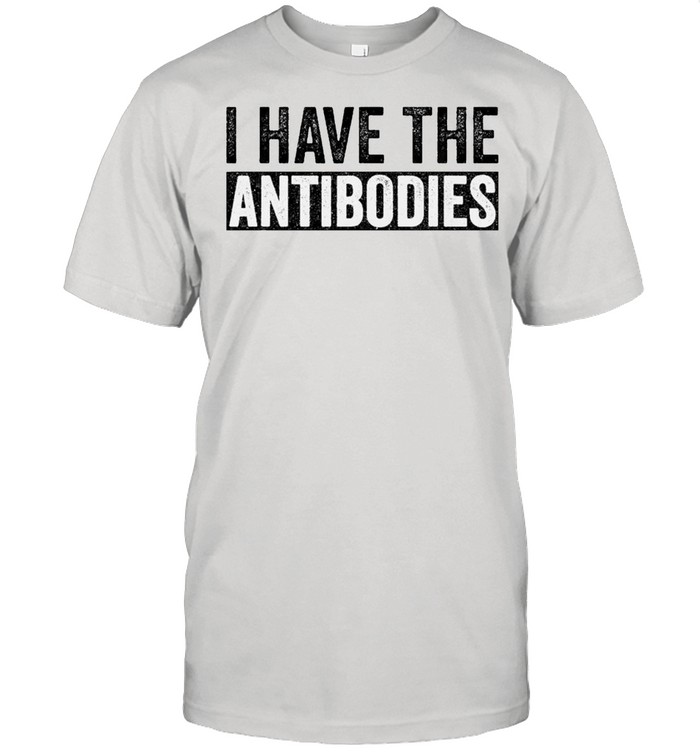 Is Haves Thes Antibodiess Funnys Vaccinateds 2021s shirts