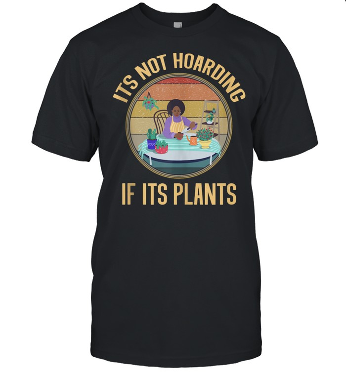 Its Not Hoarding If It’s Plants Gardening shirt Classic Men's T-shirt