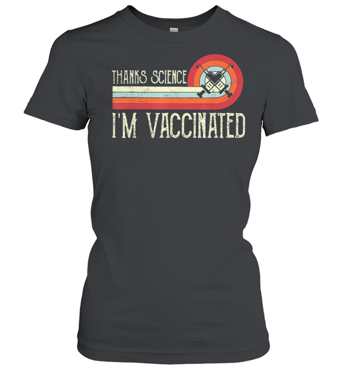 Vintage thanks science Im vaccinated I got the vaccine shot shirt Classic Women's T-shirt