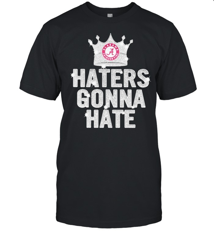 Haters gonna hate alabama crimson tide crown shirts