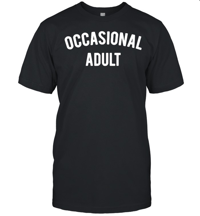 Occasional adult shirts