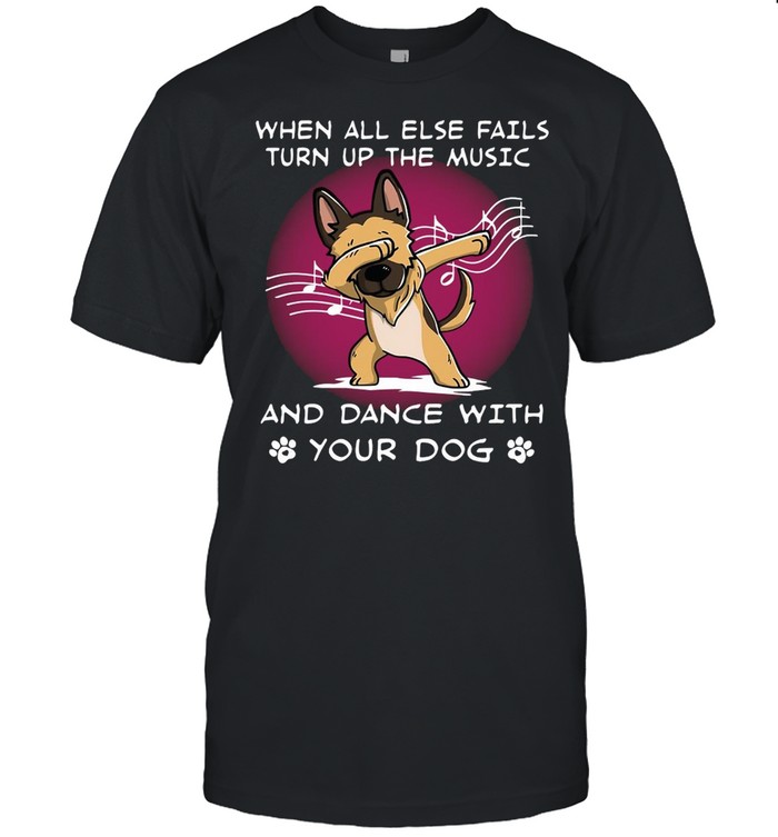 Germans Shepherds Whens Alls Elses Failss Turns Ups Thes Musics Ands Dances Withs Yours Dogs T-shirts