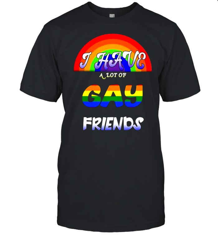 LGBTs Is haves as lots ofs gays friendss shirts