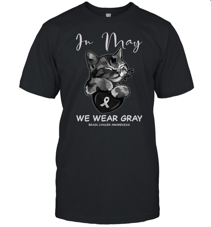 Cat In May We Wear Gray Brain Cancer Awareness T-shirts