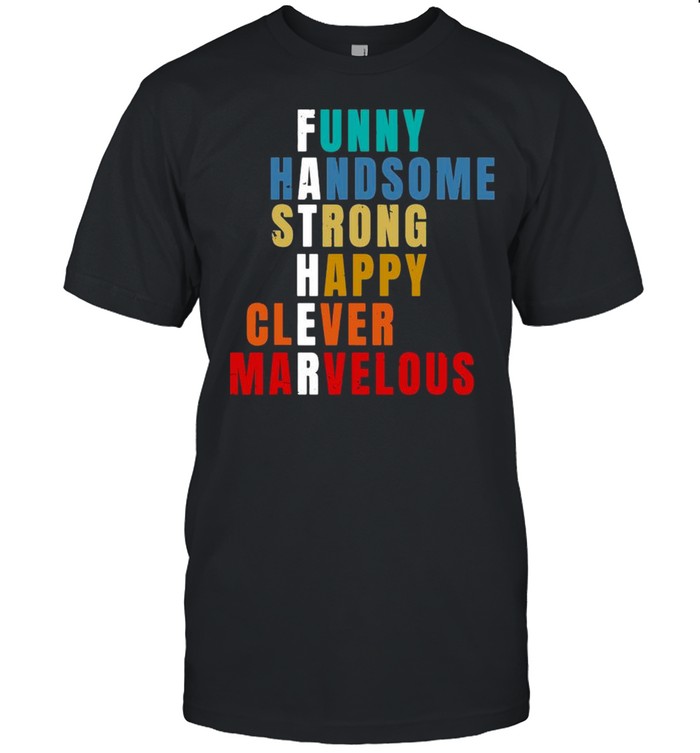 Funny Hand Some Strong Happy Clever Marvelous Shirts
