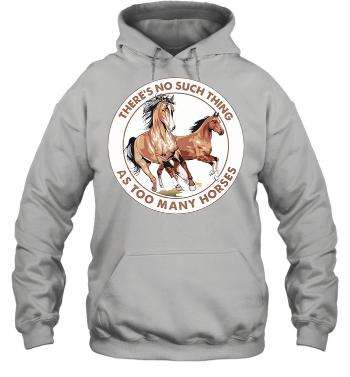There's No Such Things As Too Many Horses Circle Unisex Hoodie