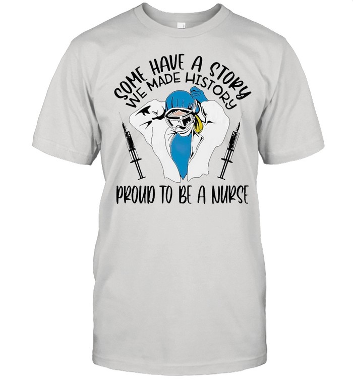 We Made History Proud To Be A Nurse shirt Classic Men's T-shirt