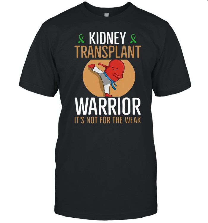 Kidney Donation Quote For A Kidney Recipient T-shirt
