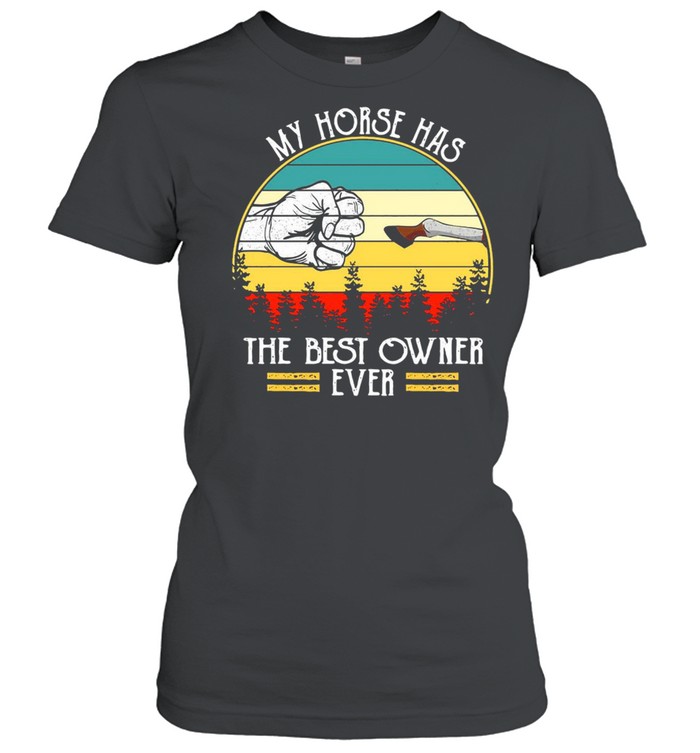 My Horse Has The Best Owner Ever Vintage Retro T-shirt Classic Women's T-shirt