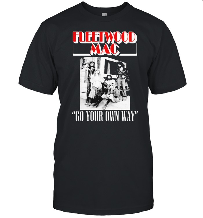 Fleetwood mac go your own way shirts