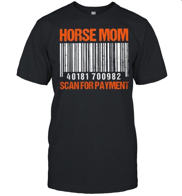 Horse Mom Scan For Payment shirt