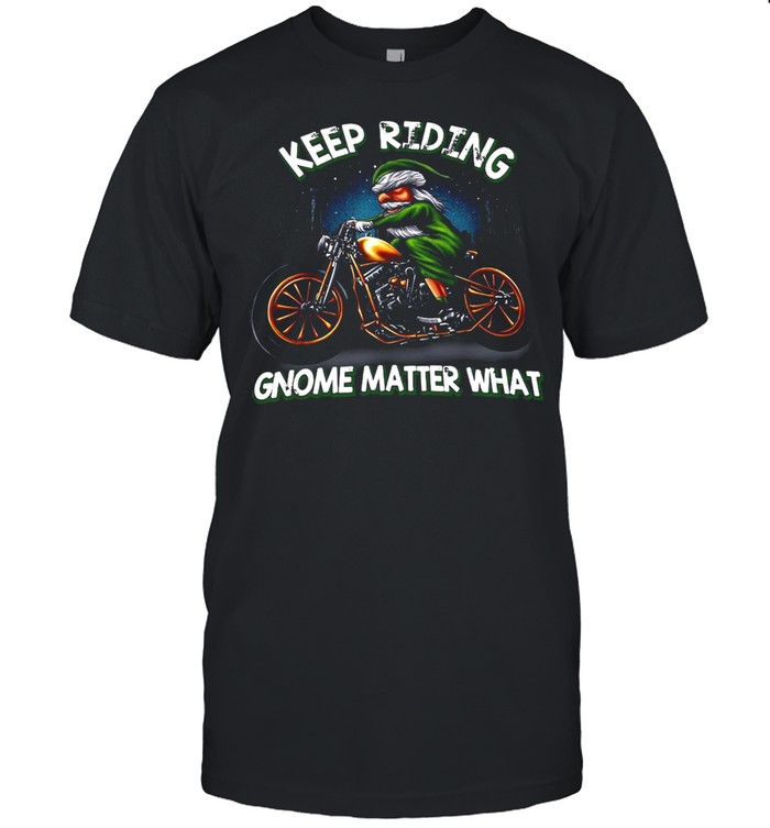 Motorcycle Keep Riding Gnome Matter What T-shirt