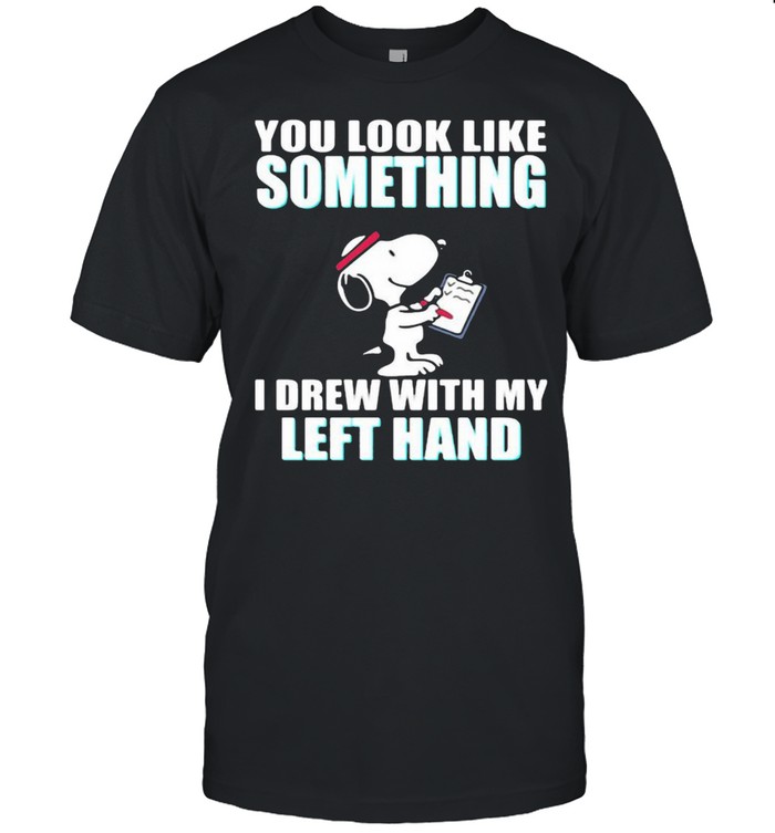 Yous looks likes somethings is drews withs mys lefts hands snoopys shirts
