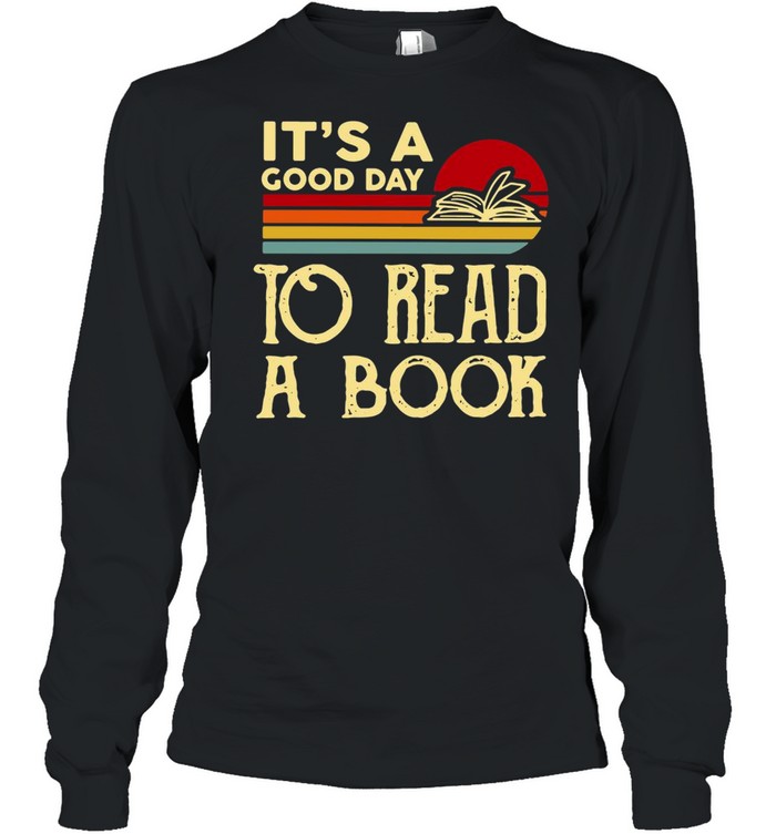 It’s A Good Day To Read A Book Vintage T-shirt Long Sleeved T-shirt