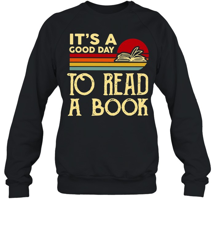 It’s A Good Day To Read A Book Vintage T-shirt Unisex Sweatshirt