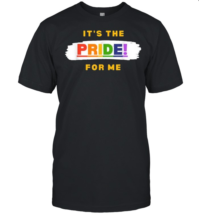 Its’s the Pride for Me T-Shirts