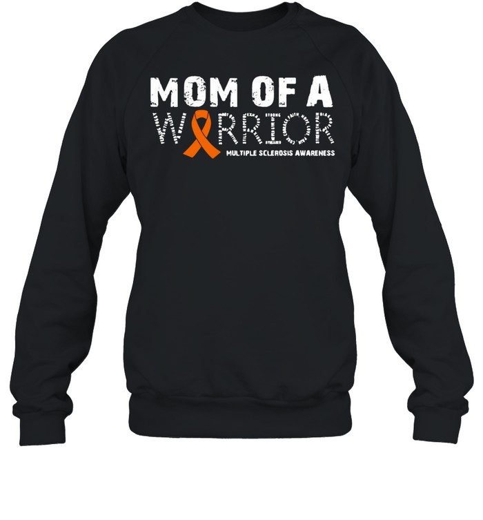 Mom Of A Warrior Multiple Sclerosis Awareness Family T-shirt Unisex Sweatshirt