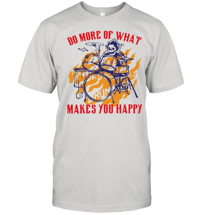 Skeleton Playing Drum Do More Of What Makes You Happy Classic Men's T-shirt