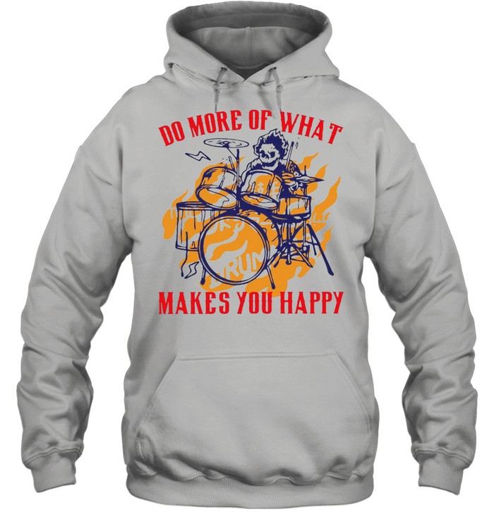 Skeleton Playing Drum Do More Of What Makes You Happy Unisex Hoodie