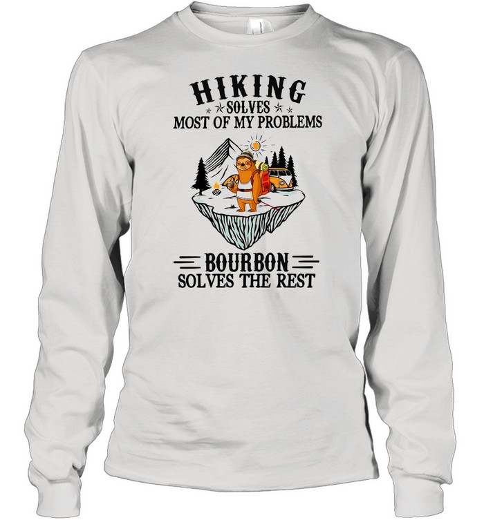 Sloth Hiking Solves Most Of My Problems Bourbon Solves The Rest Long Sleeved T-shirt